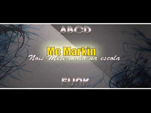 Mc Markin - Nois mete mala na escola ( Dj Mayk Prod )