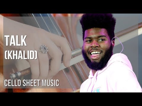 Cello Sheet Music: How to play Talk by Khalid