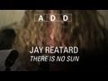 Jay Reatard - There Is No Sun - A-D-D