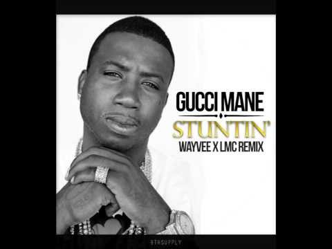 Gucci Mane - Stuntin' (Wayvee x LMC Remix)