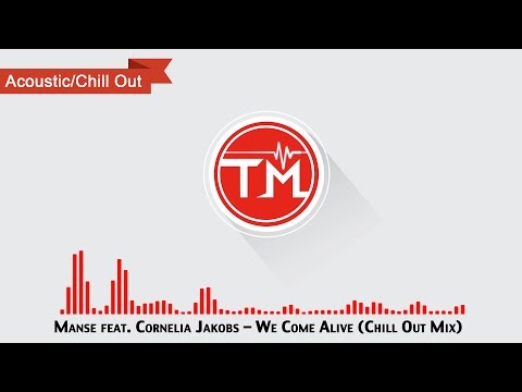 Manse feat. Cornelia Jakobs - We Come Alive (Chill Out Mix)