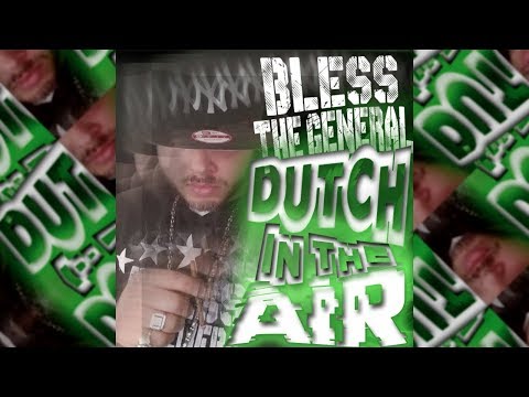 BLESS THE GENERAL - Dutch In The Air [Feat. CASSIDY]
