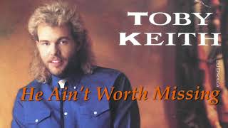 Toby Keith - He Ain&#39;t Worth Missing (1993)