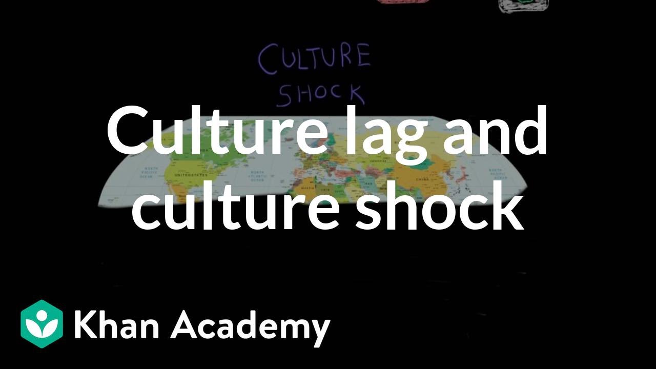 Culture lag and culture shock | Society and Culture | MCAT | Khan Academy