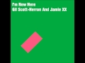 Im New Here - Gil Scott-Heron and Jamie XX 