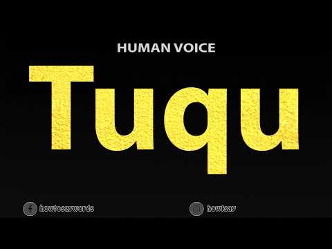 How to Pronounce Tuqu