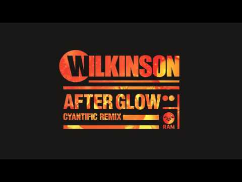 Wilkinson - Afterglow (Cyantific Remix)