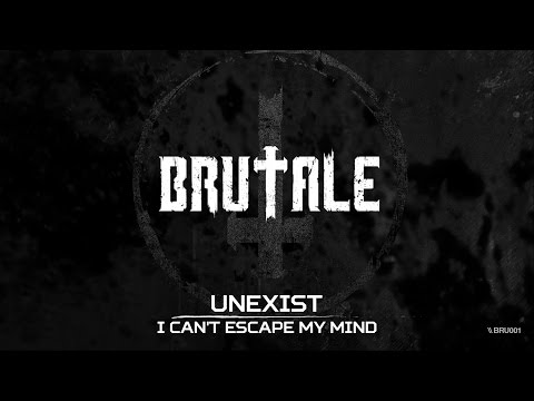 Unexist - I can't escape my mind (Brutale 001)