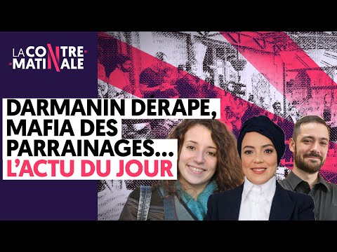 DARMANIN DÉRAPE, MAFIA DES PARRAINAGES… L’ACTU DU JOUR | Contre-Matinale #89