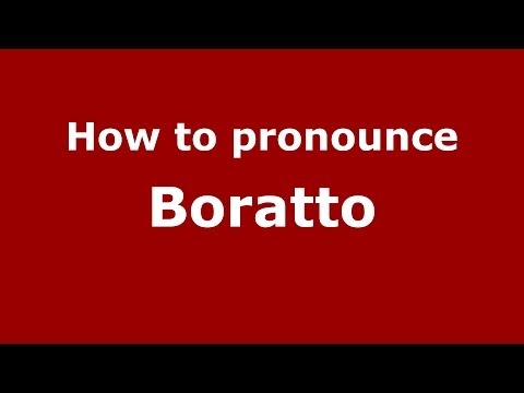 How to pronounce Boratto