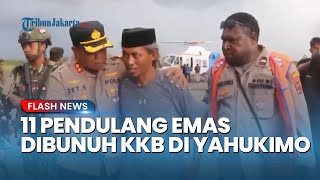 11 Pendulang Emas di Yahukimo Papua Dibunuh KKB, Beberapa Orang Mengalami Luka-luka