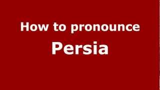 How to pronounce Persia