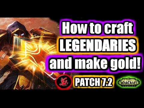 ✔How to craft Legendary Items and make gold! | WoW Legion Patch 7.2