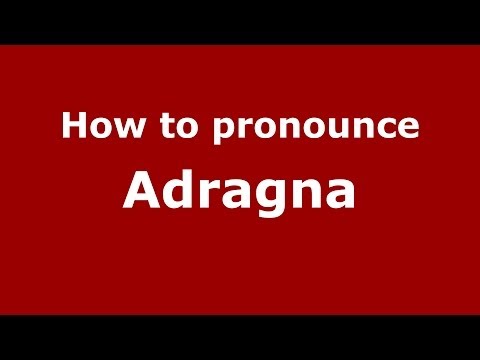 How to pronounce Adragna (Italian/Italy) - PronounceNames.com