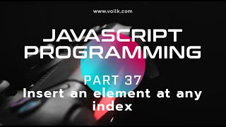 Learning Javascript Programming | Part 37 | Insert an Element to an Array at any index