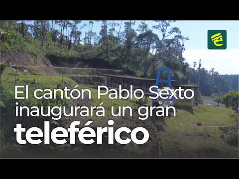 Morona Santiago inaugurará un teleférico en el cantón Pablo Sexto