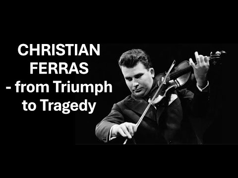 Violinist Christian Ferras - Triumph and Tragedy