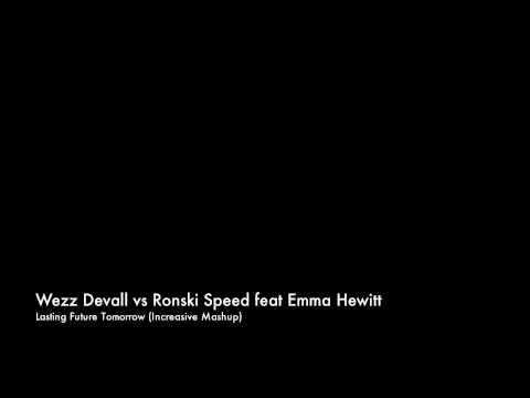 Wezz Devall vs. Ronski Speed Feat Emma Hewitt - Lasting Future Tomorrow (Increasive Mashup)