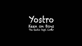 Yostro - Keen on Boys (The Radio Dept. Cover)