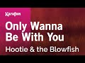 Only Wanna Be with You - Hootie & the Blowfish | Karaoke Version | KaraFun