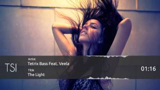 Tetrix Bass Feat. Veela - The Light [Free DL]