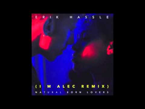 Erik Hassle - Natural Born Lovers (I M Alec Remix)