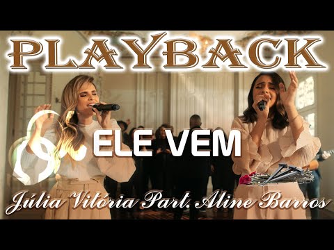 Playback Ele Vem Júlia Vitória Ft. Aline Barros