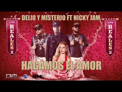 Hagamos El Amor - Delio y Misterio Ft Nicky Jam