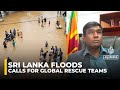 Sri Lanka Faces Historic Crisis As Floods And Landslides Worsen Says Disaster Management Chief