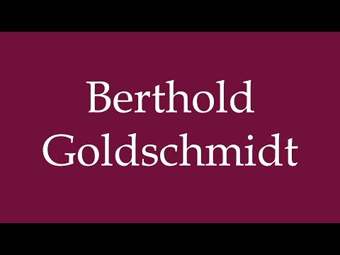 How to Pronounce ''Berthold Goldschmidt'' Correctly in German