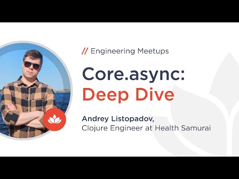 core.async: Deep Dive