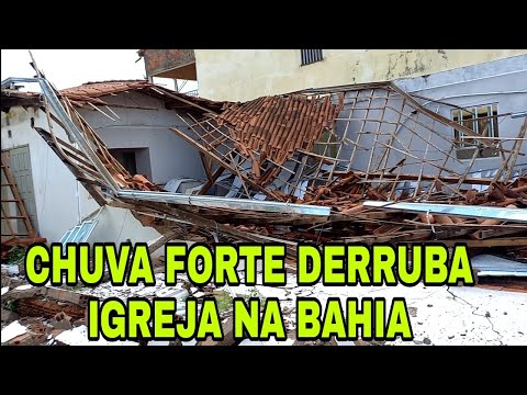 CHUVA FORTE DERRUBA IGREJA EM NOVA REDENÇÃO BAHIA