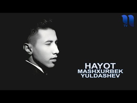 Mashxurbek Yuldashev - Hayot | Машхурбек Юлдашев - Хаёт (music version)