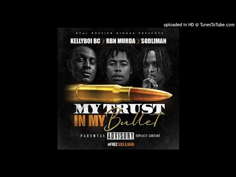 RBN Murda -My Trust In My Bullet -  Ft. Kellyboi BC x SodLiMan (Free SODLiMan)