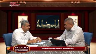 Risale-i Nur Müzakereleri - Tatları tartmak ve tanımak ne demektir?