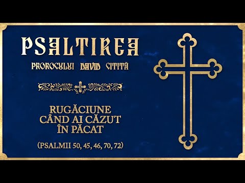 Rugăciune când ai căzut în păcat (Psalmii 50, 45, 46, 70 și 72)