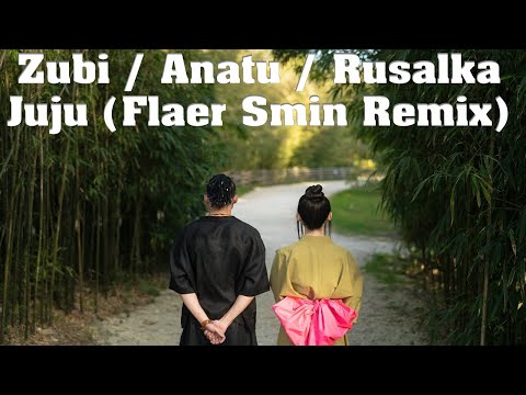 Zubi feat. Anatu & Rusalka - Juju (Flaer Smin Remix)
