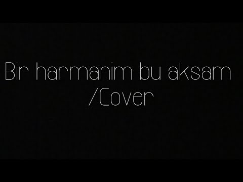 Bir Harmanım Bu Akşam - Cover