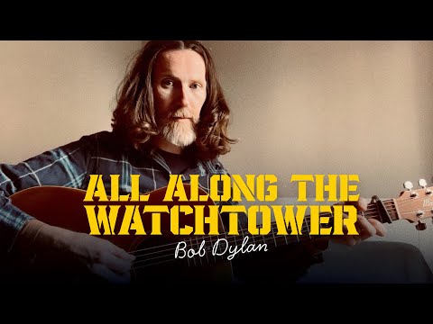 All Along the Watchtower - Bob Dylan (Acoustic Cover)
