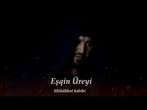 Mohubbet Hebibi - Eşqin Üreyi