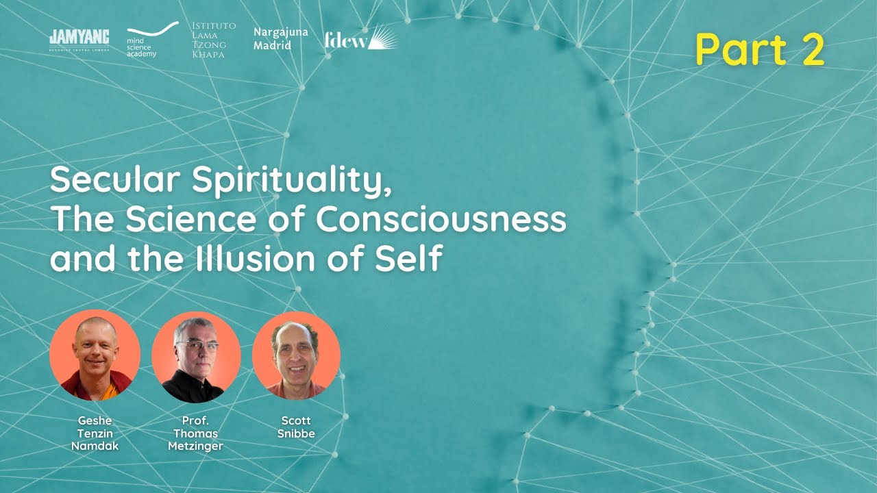 Secular Spirituality - Geshe Tenzin Namdak & Prof. Thomas Metzinger - Part 2
