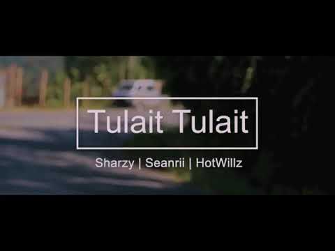 Tulait Tulait Official Music Video Sharzy x Sean rii (Dezine) x Hotwills