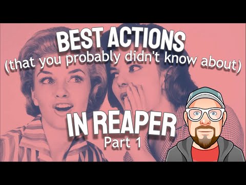 Best Actions (that you probably didn't know about) in REAPER - Part 1