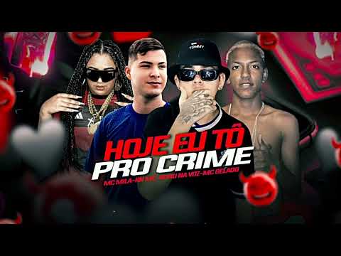 KN MC, BURU NA VOZ, MC GELADO, MC MILA - HOJE EU TÔ PRO CRIME 