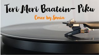 Teri meri baatein- PIKU (cover)