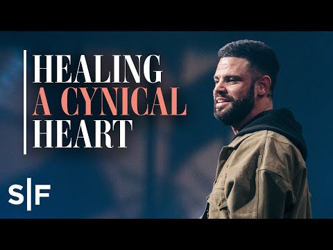 Healing A Cynical Heart | Steven Furtick