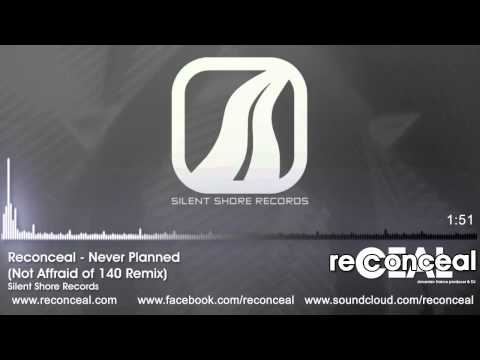Reconceal - Never Planned(Not Affraid of 140 Remix)
