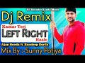 Left Right Dj Remix Ajay Hooda Haryanvi DJ Remix Balaji Dj Sound Berla Mix Sunny Potia