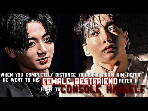 JUNGKOOK FF || when you completely distance yourself from him after he went to his || BONUS PART 