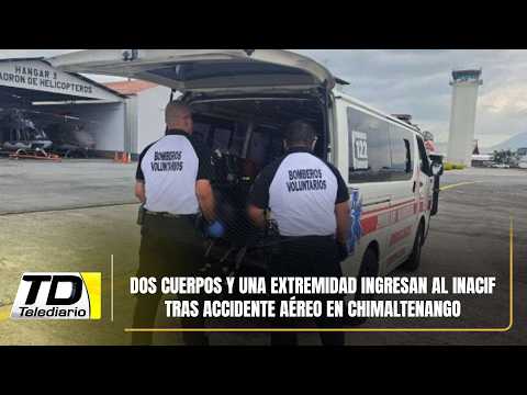 Dos cuerpos y una extremidad ingresan al INACIF tras accidente aéreo en Chimaltenango